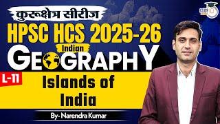 HPSC HCS Geography: L-11 Islands of india | Geography for HCS Exams By Narendra Sir | StudyIQ