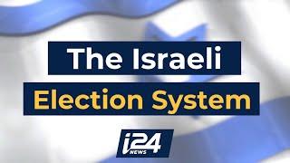 Everything You Need to Know About Israel's Electoral System