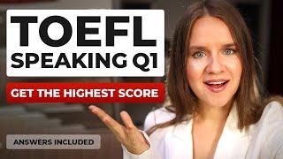 TOEFL Speaking Practice Task 1: Full Detailed Guide! Tips and Sample Answers inside!