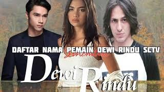 Daftar Nama Pemain Sinetron Dewi  Rindu SCTV