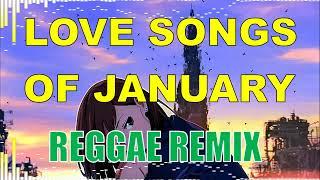 LOVE SONGS OF JANUARY ( REGGAE REMIX 2025 ) DJ RAFZKIE REMIX