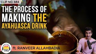 How Is The Drink Of Ayahuasca Made? ft. @BeerBiceps | TheRanveerShow Clips