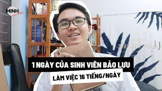 1 ngày của SV đang bảo lưu | Làm việc 16 tiếng??