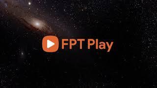 TVC | FPT PLAY - GIẢI TRÍ ĐA NỀN TẢNG, KHÔNG GIỚI HẠN