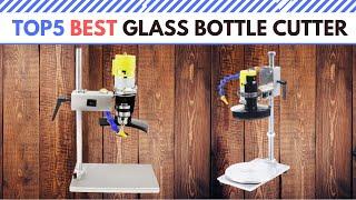 The Best Glass Bottle Cutter in 2021 [ Top 5 ]