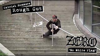 ROUGH CUT: Gabriel Summers "No White Flag" Zero Part