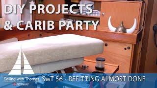 SAILING SOON! Refitting almost done - SwT 56 DIY projects PARTY and PROGRESS