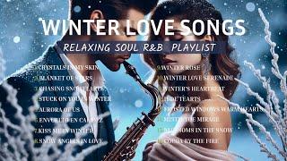 Soulful Winter Vibes ️ | R&B Love Songs to Warm Your Heart 