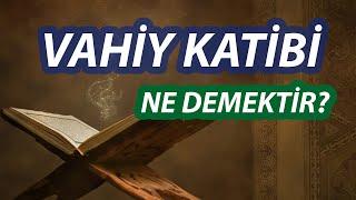 Vahiy Katibi Ne Demektir? / İbrahim Zeren