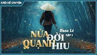 Đọc truyện TẬP 1/5 : NỬA ĐỜI QUẠNH HIU đọc truyện đêm khuya, thân phận người vợ Tư Trinh