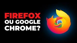 DEVO TROCAR O GOOGLE CHROME PELO FIREFOX? DEPENDE!