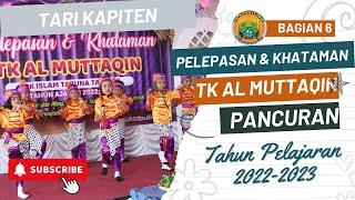 Pelepasan & Khataman TK Al Muttaqin Th. Ajaran 2022/2023 - Bag 6 - TARI KAPITEN