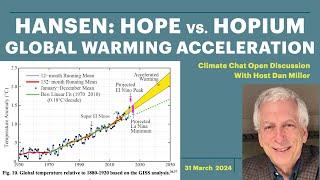 Hansen: Hope vs Hopium - Global Warming Acceleration