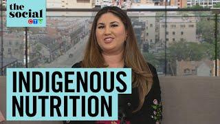 A spotlight on Indigenous nutrition | The Social