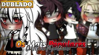 Os Mais Populares ~•Mini filme•~(Dublado) Gacha Life