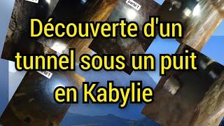 Découverte d'un tunnel sous un puit en Kabylie