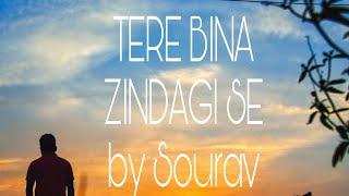 TERE BINA ZINDAGI SE / by Sourav bhowmik ( Lockdown Cover )