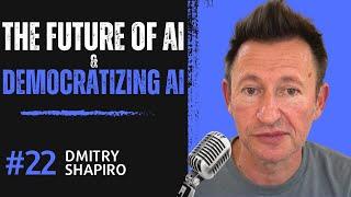 Dmitry Shapiro on AI's Future & Democratizing AI — Insights from a ex-Google & MySpace Music CTO