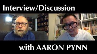 One-on-one Interview/Discussion with AARON PYNN