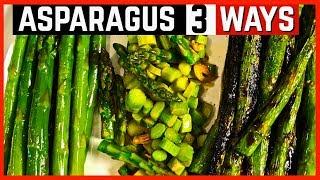 How to cook Asparagus like a Pro - My 3 Best Ways to Cook Asparagus