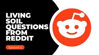 Living Soil Questions From Reddit - Ep  1