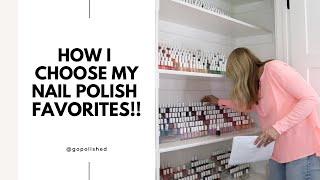 How I Choose My Nail Polish Favorites!