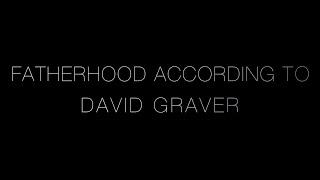 Fatherhood According to David Graver