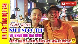 Chân Dung NSUT Ngọc Thu - Vợ  NSND Bùi Bài Bình cùng chuyện tình 35 năm xưng hô mày tao