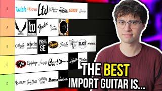 THE WORST (AND BEST) IMPORT GUITAR BRANDS!!