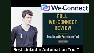 We-Connect Review: Why We-Connect Is The Most Powerful LinkedIn Automation Tool complete tutorial