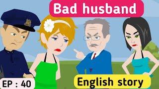 Bad husband part 40 | English story | English learning stories | Learn English | Sunshine English