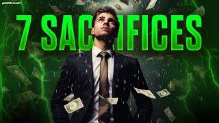 7 Sacrifices You Need To Make To Become Rich