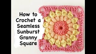 How to Crochet a Seamless Sunburst Granny Square (without any pulls or gaps!)