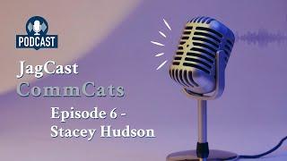 JagCast - CommCats (Episode 6 - Stacey Hudson)