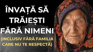 10 MODURI INTELIGENTE de a învăța să TRĂIEȘTI fără NIMENI, inclusiv fără familia care nu te respectă