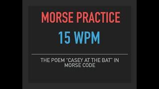 15 wpm Morse Code Practice - Casey at the Bat