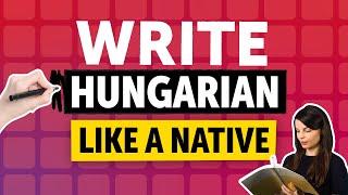Unlock Hungarian Writing Fast: A 20 Minutes Crash Course [Writing]