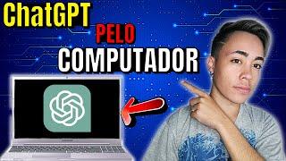 COMO USAR o ChatGPT pelo PC (RÁPIDO e FÁCIL) ️