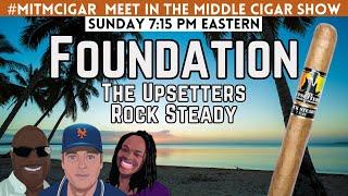 Foundation The Upsetters Rock Steady Cigar Review #MITMCIGAR