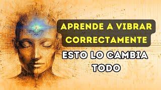 Tus DESEOS son FRECUENCIAS | Como Vibrar CORRECTAMENTE | Ley de Vibración y Atracción