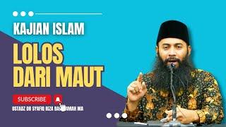 Lolos Dari Maut - Ustads DR Syafiq Riza Basalamah MA