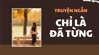 [Truyện Ngắn] Chỉ Là Đã Từng - Zhihu | TRẦN THIÊN MINH