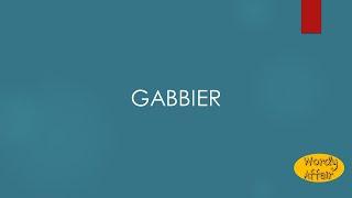 Gabbier Meaning