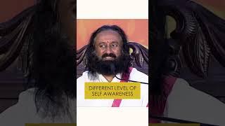 Levels of Self Awareness #Shorts by Gurudev Sri Sri Ravi Shankar