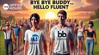 Bye Bye Buddy...Hello Fluent Community!