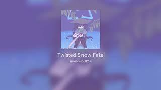 Twisted Snow Fate