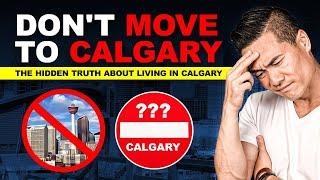 Why You Shouldn't Move to Calgary - Top FIVE Reasons Not To Live In Calgary