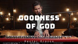 Goodness of God - Hector Orozco