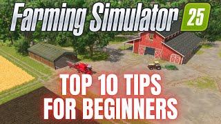 TOP 10 TIPS FOR BEGINNERS - Farming Simulator 25