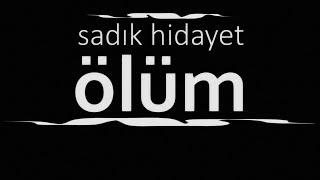 "ÖLÜM" Sadık HİDAYET sesli deneme Akın ALTAN #ölüm #sadıkhidayet #akınaltan #denemeler #deneme